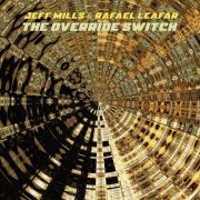 Jeff Mills & Rafael Leafar - The Override Switch (2021) [.flac 24bit/44.1kHz]