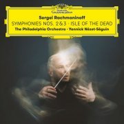 The Philadelphia Orchestra, Yannick Nézet-Séguin - Rachmaninoff: Symphonies Nos. 2 & 3; Isle of the Dead (2023) [Hi-Res]