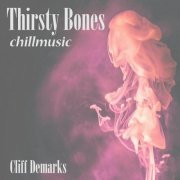 Cliff deMarks - Thirsty Bones Chillmusic (2023)