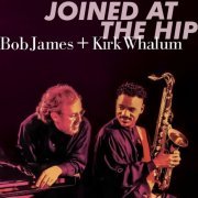 Bob James & Kirk Whalum - Joined At The Hip (Remastered) (2019) [Hi-Res]