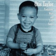 Otis Taylor - Pentatonic Wars And Love Songs (2009) [Hi-Res]