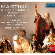 Grazer Philharmonisches Orchester & Dirk Kaftan - Martinů: The Greek Passion (2017) [CD-Rip]