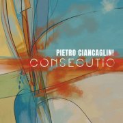 Pietro Ciancaglini, Armando Sciommeri, Pietro Lussu - Consecutio (2023) [Hi-Res]