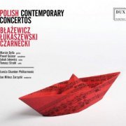Witold Lutosławski Chamber Philharmonic in Łomża - Polish Contemporary Concertos (2019)