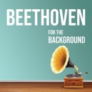 Ludwig van Beethoven - Beethoven for the Background (2021) FLAC