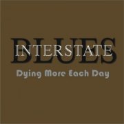 Interstate Blues - Dying More Each Day (2021)
