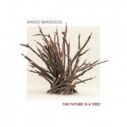 Marco Bardoscia, William Greco, Dario Congedo - The Future Is a Tree (2020) [Hi-Res]