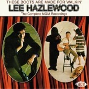 Lee Hazlewood ‎– These Boots Are Made For Walkin' (The Complete MGM Recordings) (1966-68/2002) Lossless