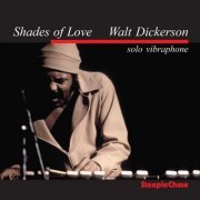 Walt Dickerson - Shades Of Love (1997) [Hi-Res]
