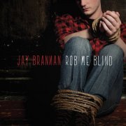 Jay Brannan - Rob Me Blind (2012)