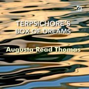 Grossman Ensemble - Augusta Read Thomas: Terpsichore's Box of Dreams (2024) [Hi-Res]