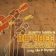Sierra Leone's Refugee All Stars - Living Like A Refugee (2006)