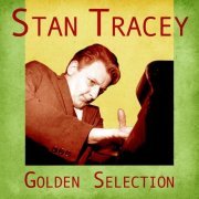 Stan Tracey - Golden Selection (Remastered) (2020)