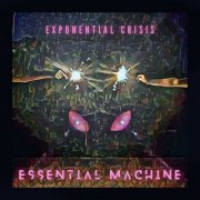 Essential Machine - Exponential Crisis (2022) Hi-Res