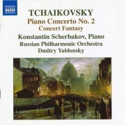 Konstantin Scherbakov, Dmitry Yablonsky - Tchaikovsky: Piano Concerto No. 2, Concert Fantasy (2007) CD-Rip