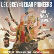 Lex Grey & The Urban Pioneers - How Many Roads? (2023)