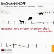 Accentus, Eric Ericson Chamber Choir, Laurence Equilbey - Rachmaninov: Vespers (2010)