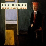 Joe Henry - Short Man's Room (1992)