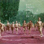 Bill Frisell - Have A Little Faith (1993) FLAC