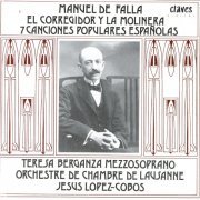 Teresa Berganza, Jesús López-Cobos, Juan Antonio Alvarez Parejo - Le Tricorne - 7 Chansons Populaires (1984)