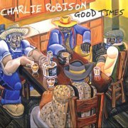 Charlie Robison - Good Times (2004)