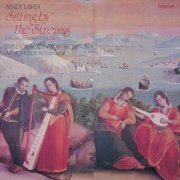The Consort of Musicke, Anthony Rooley - Henry Lawes: Sitting by the Streams - Psalms, Ayres & Dialogues (1988)