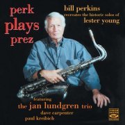 Bill Perkins - Perk Plays Prez (1996/2018) [Hi-Res]