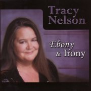 Tracy Nelson - Ebony and Irony (2007)