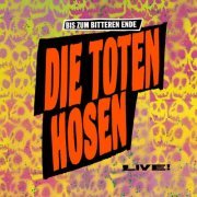 Die Toten Hosen - Bis zum bitteren Ende LIVE! plus Bonusalbum Wir sind bereit! (2022) Hi-Res