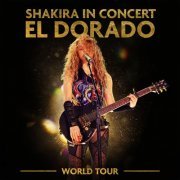 Shakira - Shakira In Concert: El Dorado World Tour (2019) [Hi-Res]