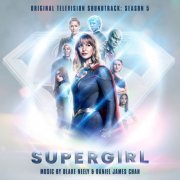 Blake Neely, Daniel James Chan - Supergirl: Season 5 (Original Television Soundtrack) (2021) [Hi-Res]