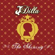 J Dilla - The Shining (The 10th Anniversary Collection) (2016)