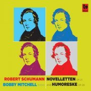 Bobby Mitchell - Schumann: 8 Novelletten, Op. 21 - Humoreske, Op. 20 (2022) Hi-Res