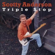 Scotty Anderson - Triple Stop (2001)