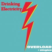 Drinking Electricity - Overload + Singles (2012)