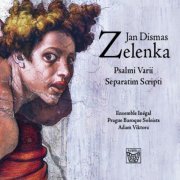 Adam Viktora, Inegal Ensemble, Prague Baroque Solists - Zelenka Psalmi Varii (2018)