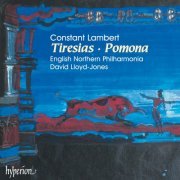 The Orchestra Of Opera North, David Lloyd-Jones - Constant Lambert: Tiresias & Pomona (1999)