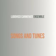 Ludovico Carmenati Ensemble - SONGS AND TUNES (2024)