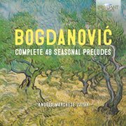 Angelo Marchese - Bogdanović: Complete 48 Seasonal Preludes (2022) [Hi-Res]