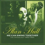 Alan Hull - We Can Swing Together: The Anthology 1965-1995 (2005)