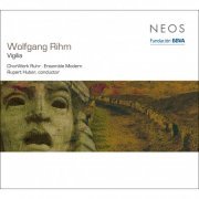 Ruhr ChorWerk, Ensemble Modern, Rupert Huber - Rihm: Vigilia (2010)