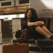Sherri Roberts - The Sky Could Send You (2005)
