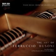 Ferruccio Busoni - The Art of Ferruccio Busoni. Piano Music from the Golden Age (2023)