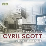 Simon Callaghan - Scott: Piano Sonata No. 1, Op. 66 (2024) [Hi-Res]