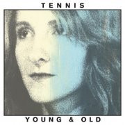 Tennis - Young And Old (2012)