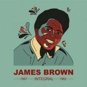 James Brown - INTEGRAL JAMES BROWN 1957 - 1962 (2024)