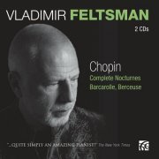 Vladimir Feltsman - Chopin: Complete Nocturnes, Barcarolle, Berceuse (2010)