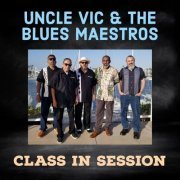 Uncle Vic & the Blues Maestros - Class In Session (2024)