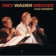 Reinhard Mey, Hannes Wader, Konstantin Wecker - Mey Wader Wecker: Das Konzert (2003)