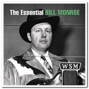 Bill Monroe & His Blue Grass Boys - The Essential Bill Monroe (2013)